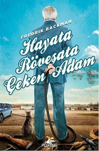 Hayata Röveşata Çeken Adam - Fredrik Backman - Pegasus Yayınevi