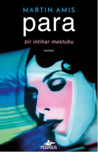 Para - Bir İntihar Mektubu - Martin Amis - Pegasus Yayınevi