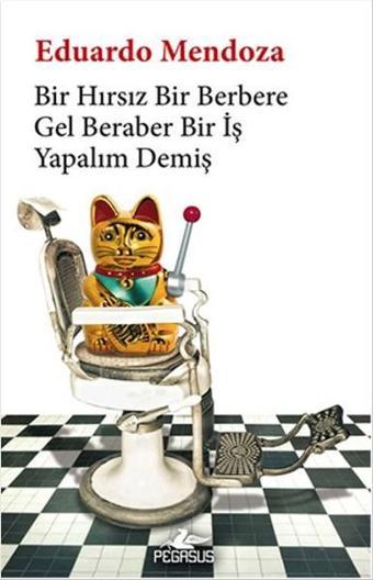 Bir Hırsız Bir Berbere Gel Beraber Bir İş Yapalım Demiş - Eduardo Mendoza - Pegasus Yayınevi