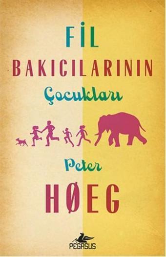 Fil Bakıcılarının Çocukları - Peter Hoeg - Pegasus Yayınevi