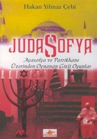 JudaSofya-Aya Sofya ve Patrikhane Üzerinden Oynanan Gizli Oyunlar - Pegasus Yayınevi