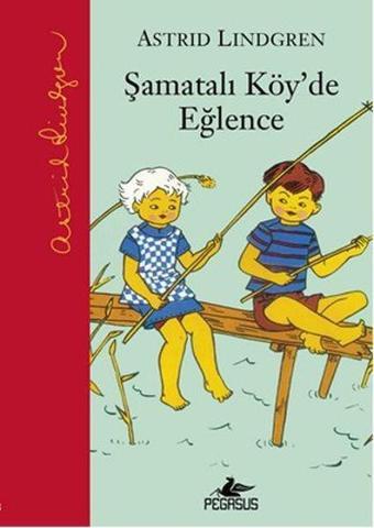 Şamatalı Köy'de Eğlence - Astrid Lindgren - Pegasus Yayınevi