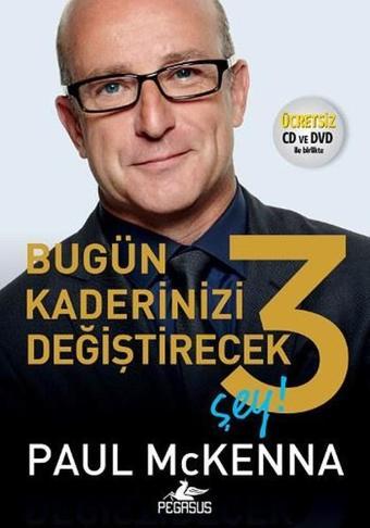 Bugün Kaderinizi Değiştirecek 3 Şey - Paul Mckenna - Pegasus Yayınevi