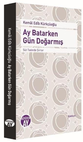 Ay Batarken Gün Doğarmış - Kemal Edib Kürkçüoğlu - Büyüyenay Yayınları