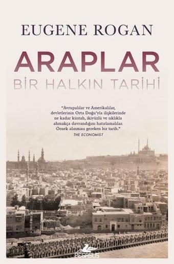 Araplar-Bir Halkın Tarihi - Eugene Rogan - Pegasus Yayınevi