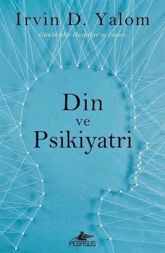 Din ve Psikiyatri - Irvin D. Yalom - Pegasus Yayınevi