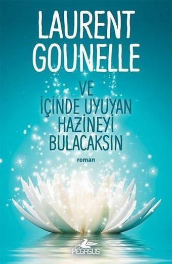 Ve İçinde Uyuyan Hazineyi Bulacaksın - Laurent Gounelle - Pegasus Yayınevi