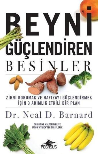 Beyni Güçlendiren Besinler - Neal Barnard - Pegasus Yayınevi