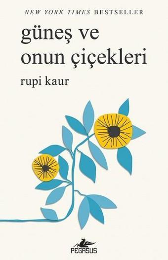 Güneş Ve Onun Çiçekleri - Rupi Kaur - Pegasus Yayınevi