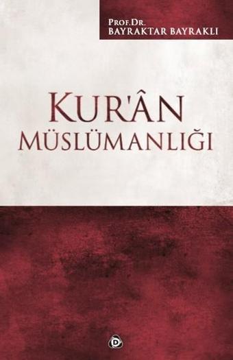 Kur'an Müslümanlığı - Bayraktar Bayraklı - Düşün Yayınları