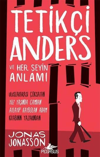 Tetikçi Anders ve Her Şeyin Anlamı - Jonas Jonasson Jonasson - Pegasus Yayınevi