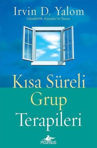 Kısa Süreli Grup Terapileri - Irvin D. Yalom - Pegasus Yayınevi