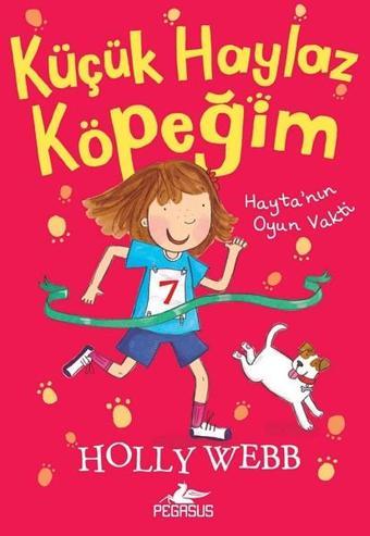 Küçük Haylaz Köpeğim 3-Hayta'nın Oyun Vakti - Holly Webb - Pegasus Yayınevi