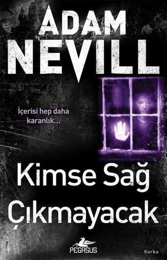 Kimse Sağ Çıkmayacak - Adam Nevill - Pegasus Yayınevi