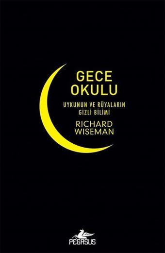 Gece Okulu-Uykunun ve Rüyaların Gizli Bilimi - Richard Wiseman - Pegasus Yayınevi