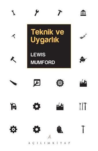 Teknik ve Uygarlık - Lewis Mumford - Açılım Kitap