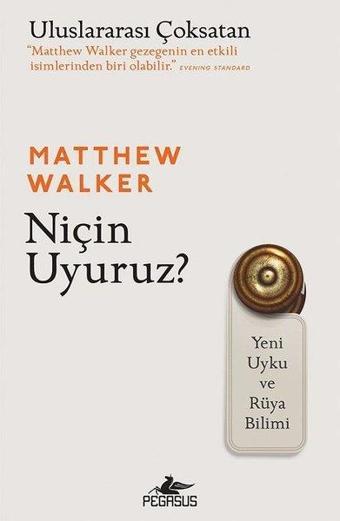 Niçin Uyuruz? - Matthew Walker - Pegasus Yayınevi