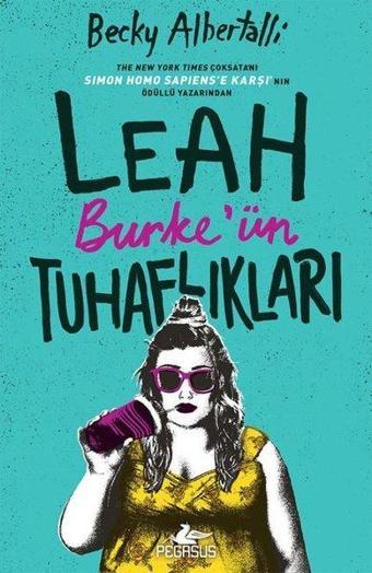 Leah Burke'ün Tuhaflıkları - Becky Albertalli - Pegasus Yayınevi