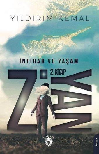 İntihar ve Yaşam - Ziyan 2.Kitap - Yıldırım Kemal - Dorlion Yayınevi