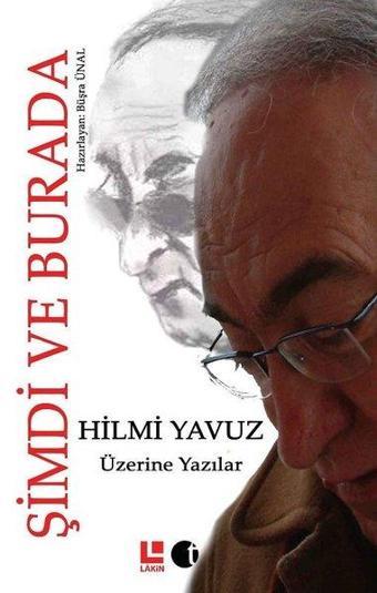 Hilmi Yavuz Üzerine Yazılar-Şimdi Burada - Kolektif  - Lakin Yayınevi