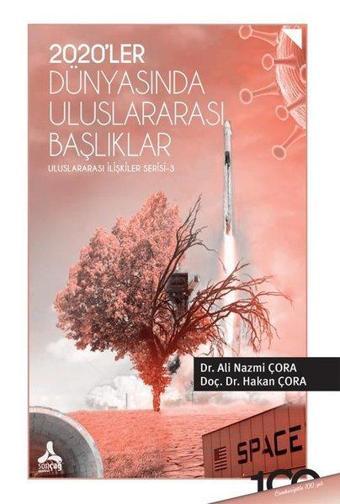 2020'ler Dünyasında Uluslararası Başlıklar - Ali Nazmi Çora - Sonçağ Yayınları