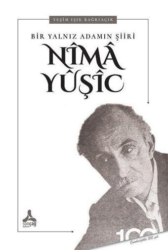 Nima Yuşic - Bir Yalnız Adamın Şiiri - Yeşim Işık Bağrıaçık - Sonçağ Yayınları