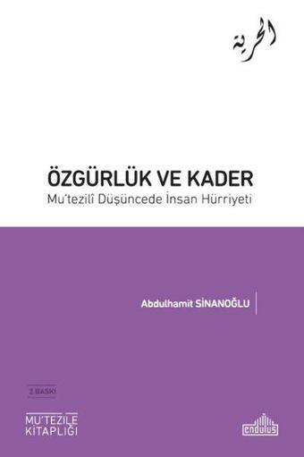 Özgürlük ve Kader - Mu'tezili Düşüncede İnsan Hürriyeti - Abdulhamit Sinanoğlu - Endülüs