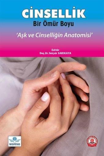 Cinsellik Bir Ömür Boyu - Aşk ve Cinselliğin Anatomisi - Kolektif  - Ankara Nobel Tıp