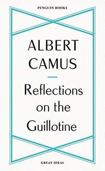 Reflections on the Guillotine - Albert Camus - Penguin Classics