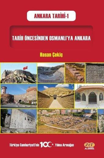 Tarih Öncesinden Osmanlı'ya Ankara - Ankara Tarihi 1 - Hasan Çekiç - Zet Akademi Yayınları