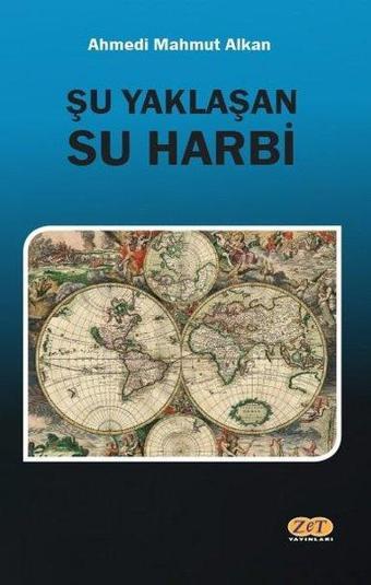 Şu Yaklaşan Su Harbi - Ahmedi Mahmut Alkan - Zet Yayınları