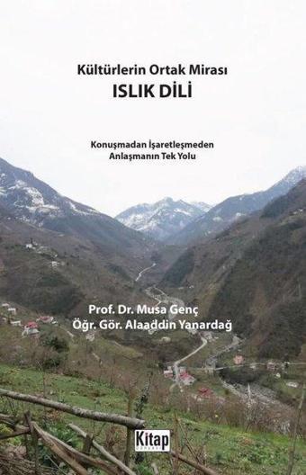 Kültürlerin Ortak Mirası Islık Dili - Konuşmadan İşaretleşmeden Anlaşmanın Tek Yolu - Alaaddin Yanardağ - Kitap Dünyası