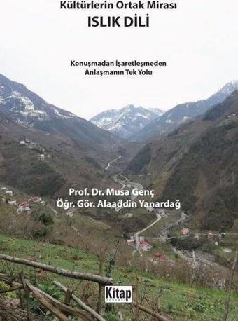 Kültürlerin Ortak Mirası Islık Dili - Konuşmadan İşaretleşmeden Anlaşmanın Tek Yolu - Alaaddin Yanardağ - Kitap Dünyası