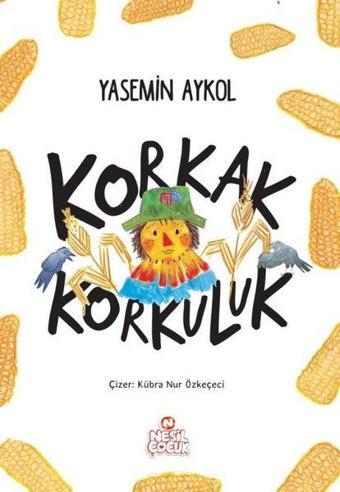 Korkak Korkuluk - Yasemin Aykol - Nesil Çocuk Yayınları