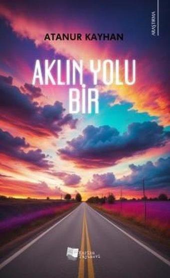 Aklın Yolu Bir - Atanur Kayhan - Karina Yayınevi