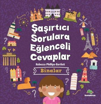 Binalar - Şaşırtıcı Sorulara Eğlenceli Cevaplar - Rebecca Phillips - Bartlett  - Bookalemun Yayınları