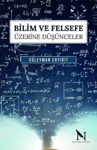 Bilim ve Felsefe Üzerine Düşünceler - Süleyman Eryiğit - Net Kitaplık Yayıncılık