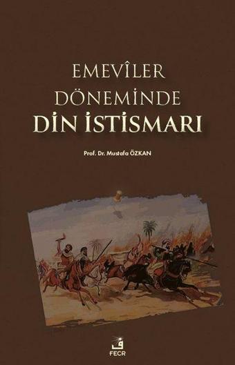 Emeviler Döneminde Din İstismarı - Mustafa Özkan - Fecr Yayınları