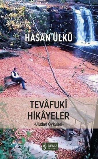 Tevafuki Hikayeler - Uludağ Öyküleri - Hasan Ülkü - Deniz Yayınevi