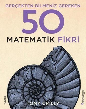 Gerçekten Bilmeniz Gereken 50 Matematik Fikri - Tony Crilly - Domingo Yayınevi