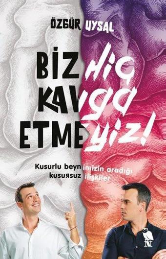 Biz Hiç Kavga Etmeyiz! Kusurlu Beynimizin Aradığı Kusursuz İlişkiler - Özgür Uysal - Nemesis Kitap Yayınevi