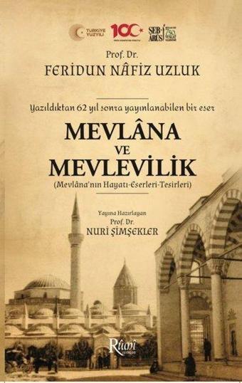 Mevlana ve Mevlevilik (Mevlana'nın Hayatı - Eserleri - Tesirleri) Yazıldıktan 62 Yıl Sonra Yayınlana - Feridun Nafız Uzluk - Rumi Yayınları