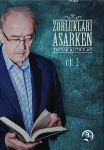 Zorlukları Aşarken 1. Cilt - Tayyar Altıkulaç - Türkiye Diyanet Vakfı Yayınları