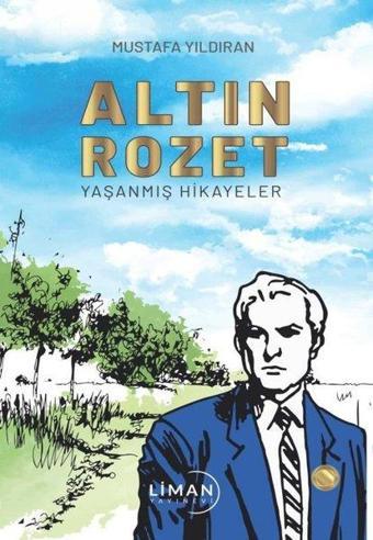 Altın Rozet-Yaşanmış Hikayeler - Mustafa Yıldıran - Liman Yayınevi