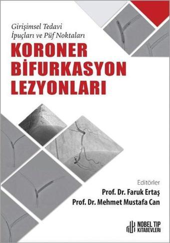 Koroner Bifurkasyon Lezyonları - Girişimsel Tedavi İpuçları ve Puf Noktaları - Kolektif  - Nobel Tıp Kitabevleri