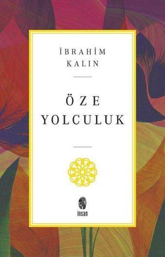 Öze Yolculuk - İbrahim Kalın - İnsan Yayınları