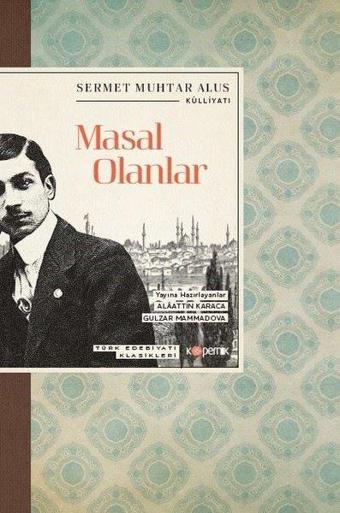 Masal Olanlar - Türk Edebiyatı Klasikleri - Sermet Muhtar Alus - Kopernik Kitap