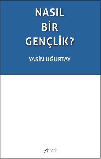 Nasıl Bir Gençlik? - Yasin Uğurtay - Armoni