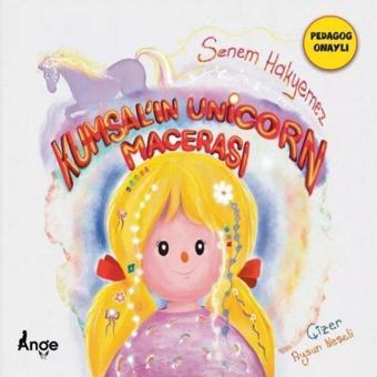 Kumsal'ın Unicorn Macerası - Senem Hakyemez - Ange Yayınları