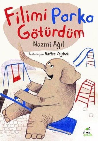 Filimi Parka Götürdüm - Nazmi Ağıl - Elma Yayınevi